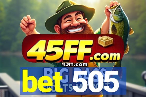 bet 505